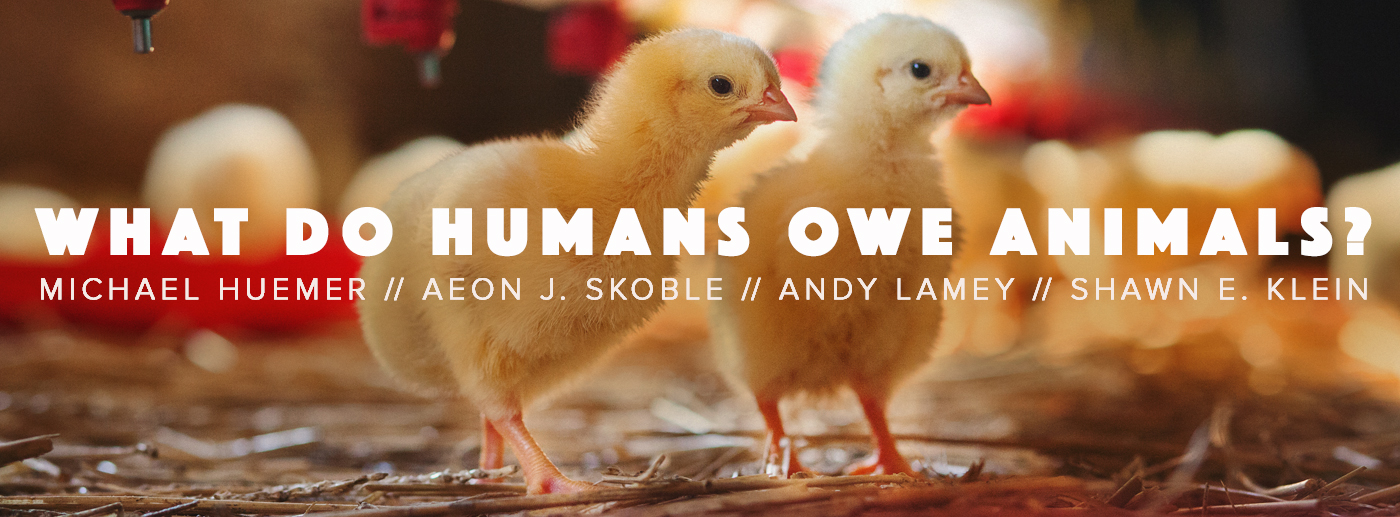 February 2020: What Do Humans Owe Animals? | Cato Unbound February 2020: What Do Humans Owe Animals? | Cato Unbound